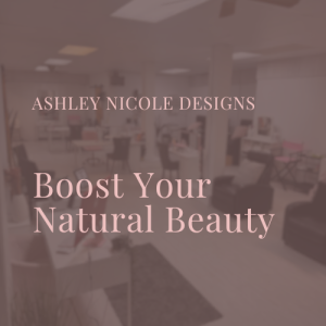 Ashley Nicole Designs - Boost Your Natural Beauty